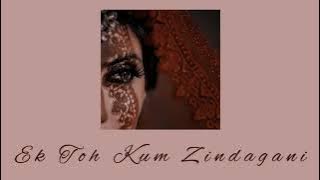 Ek Toh Kum Zindagani [Slowed   Reverb] - Neha Kakkar