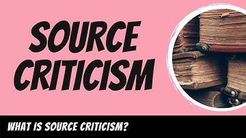 Source Criticism Explained