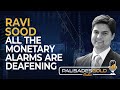 Ravi sood all the monetary alarms are deafening