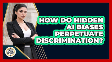 How Do Hidden AI Biases Perpetuate Discrimination? - Guide To Your Rights