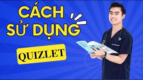 Cách sử dụng Quizlet để học từ vựng tiếng Anh