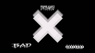 BAD - Dreams 🔥🔥 (Audio)