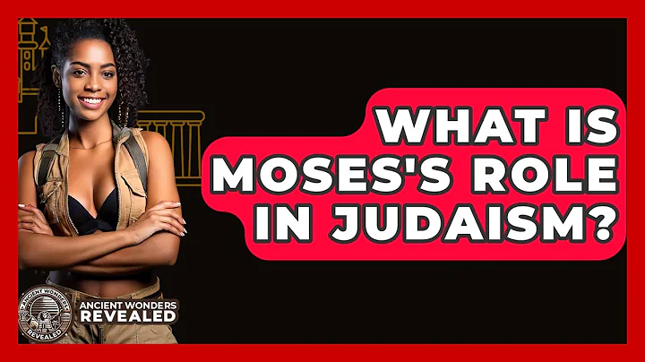 What Is Moses's Role In Judaism? - Ancient Wonders Revealed