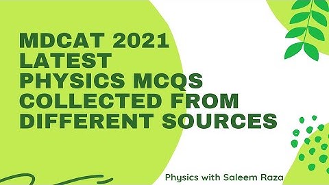 MDCAT 2021 || MCQs of physics from PMC test collected from different sources