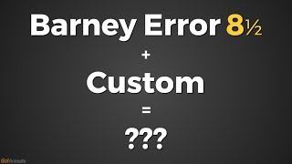 Barney Error 8½ ...but it&#39;s a custom style.