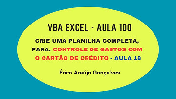 Curso de  VBA no Excel - Aula 100 - Planilha de Controle de Gastos com Cartão de Crédito - Parte 18