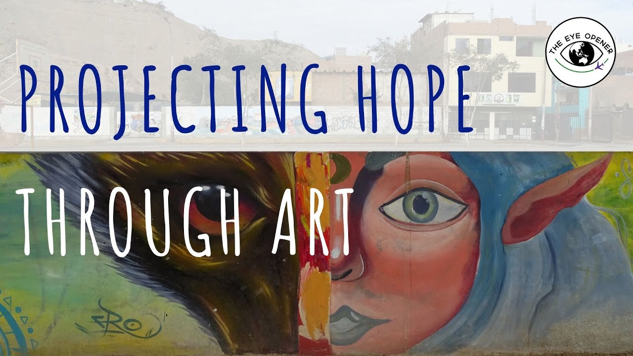 Street Art in Perú | Projecting Hope Through Art