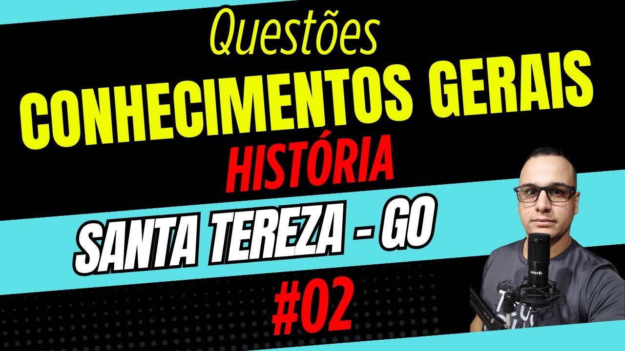 #02 QUESTÕES CONHECIMENTOS GERAIS  SANTA TEREZA-GO História e Geografia #santatereza