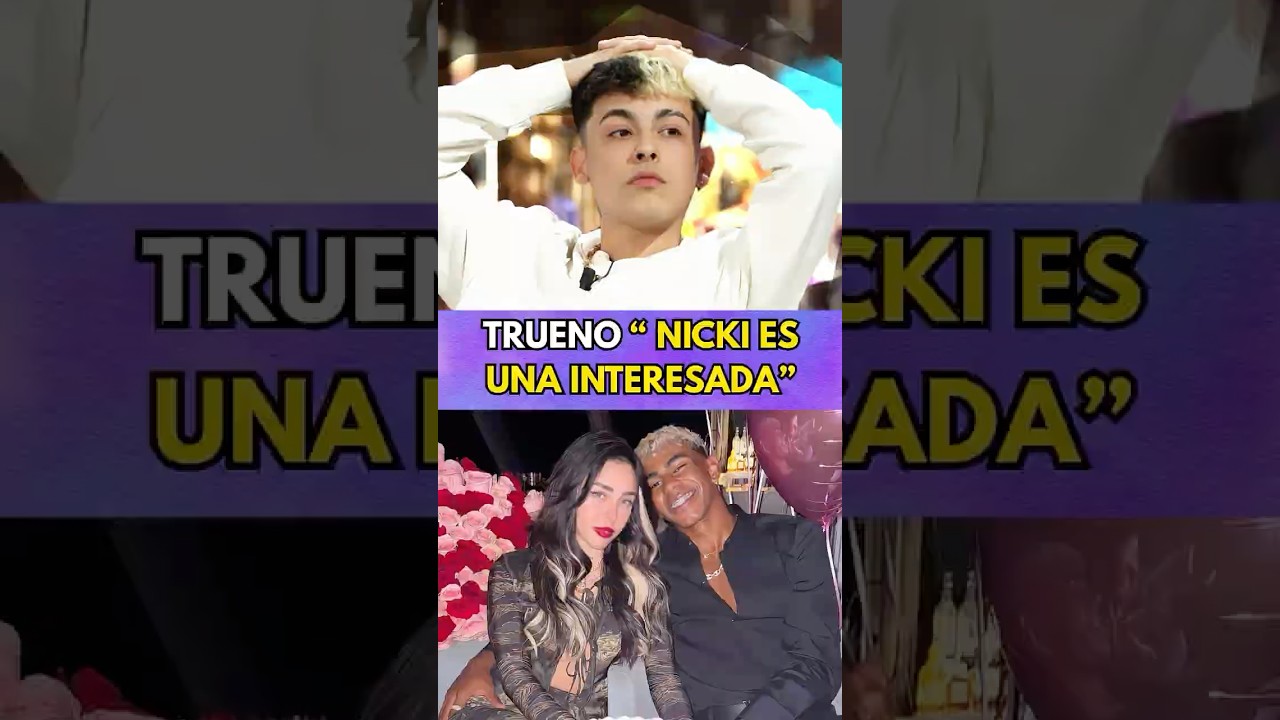 TRUENO revela que NICKI NICOLE es una INTERESADA