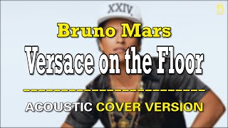 ACOUSTIC VERSION Bruno Mars - Versace on the Floor