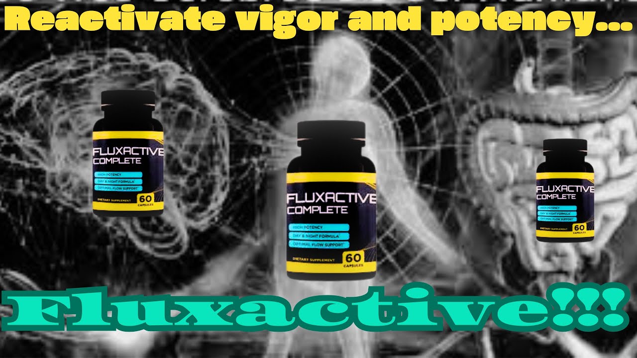 REACTIVATE YOUR POWER AND VIGOR WITH FLUXACTIVE!!!