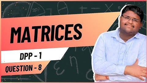 ICSE Class 10 | Matrices | DPP 1 – Q8 | Full Solution Explained