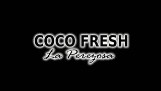 COCO FRESH - LA PEREZOSA