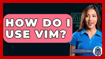 How Do I Use Vim? - Next LVL Programming