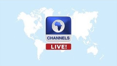 CHANNELS TELEVISION | |LIVE