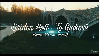 Liridon Hoti - Ty Gjakovë (Cover Burim Emini)