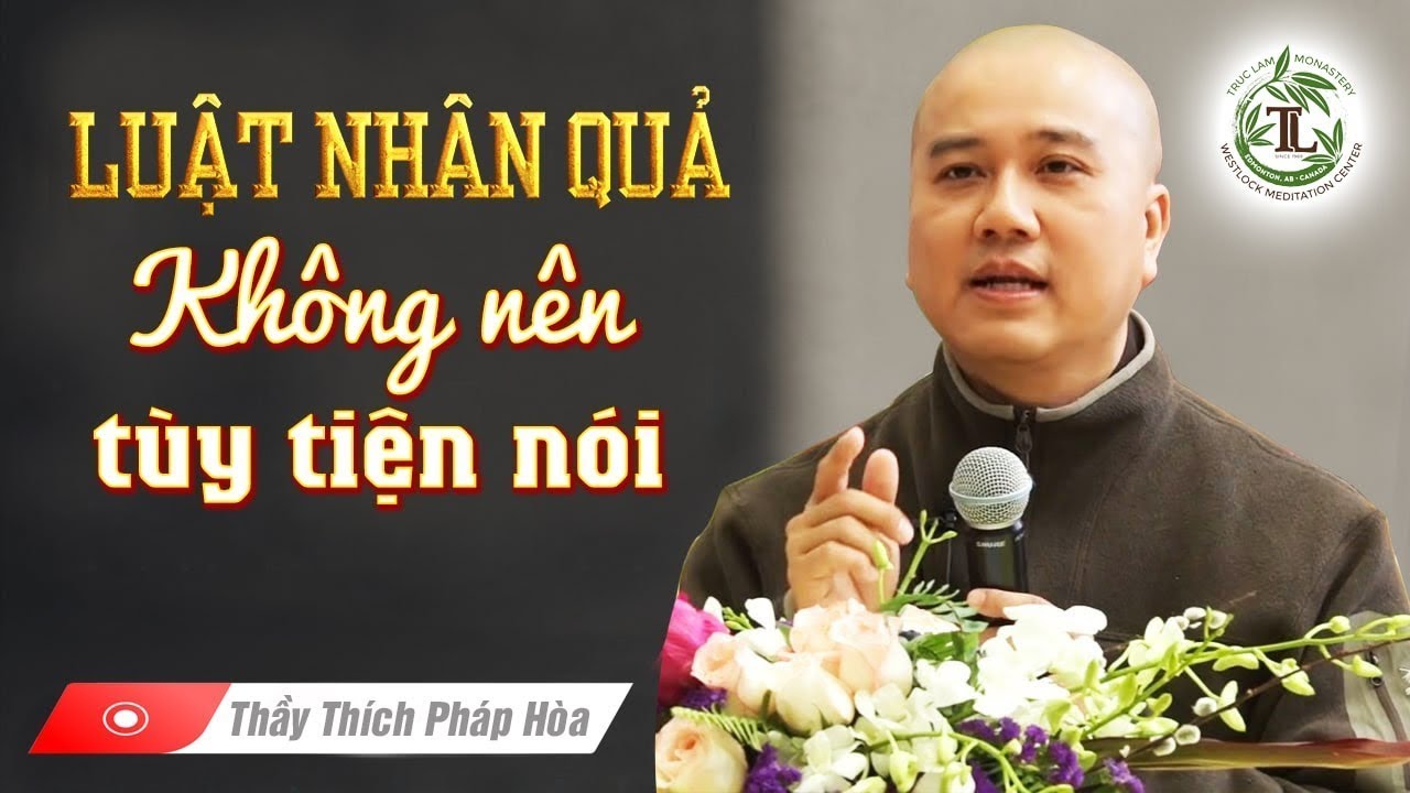 Vì sao không nên tùy tiện nói Luật Nhân Quả - Thầy Thích Pháp Hòa