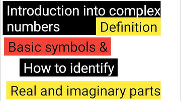 Definition of complex numbers. Real and imaginary part of complex numbers introduction.