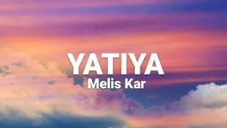 Melis Kar - Yatıya (Sözleri/Lyrics) Şarkı Sözleri