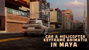 Car & Helicopter Keyframe Animation – Maya