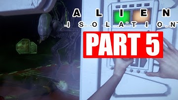 ALIEN ISOLATION - Part 5 - THE FLAMETHROWER IS A GAME CHANGER!!!