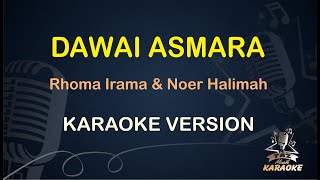 DAWAI ASMARA || Rhoma Irama & Noer Halimah ( Karaoke ) Dangdut || Koplo HD Audio