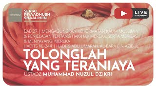 TOLONGLAH YANG TERANIAYA | Riyaadush Shaalihin