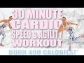 30 Minute Cardio Speed and Agility Workout 🔥Burn 400 Calories! 🔥Sydney Cummings