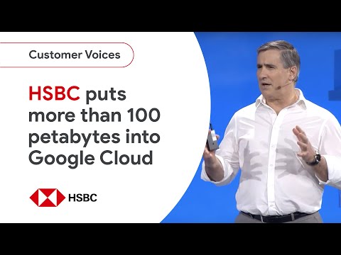 Why HSBC moved its more than 100 petabytes of data to Google Cloud