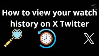 How to view your watch history on X Twitter - full guide