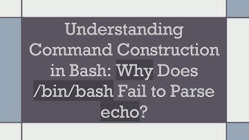 Understanding Command Construction in Bash: Why Does /bin/bash Fail to Parse echo?