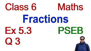 Q 3 | Ex 5.3 | Class 6 | FRACTIONS | Chapter 5 | PSEB | Maths