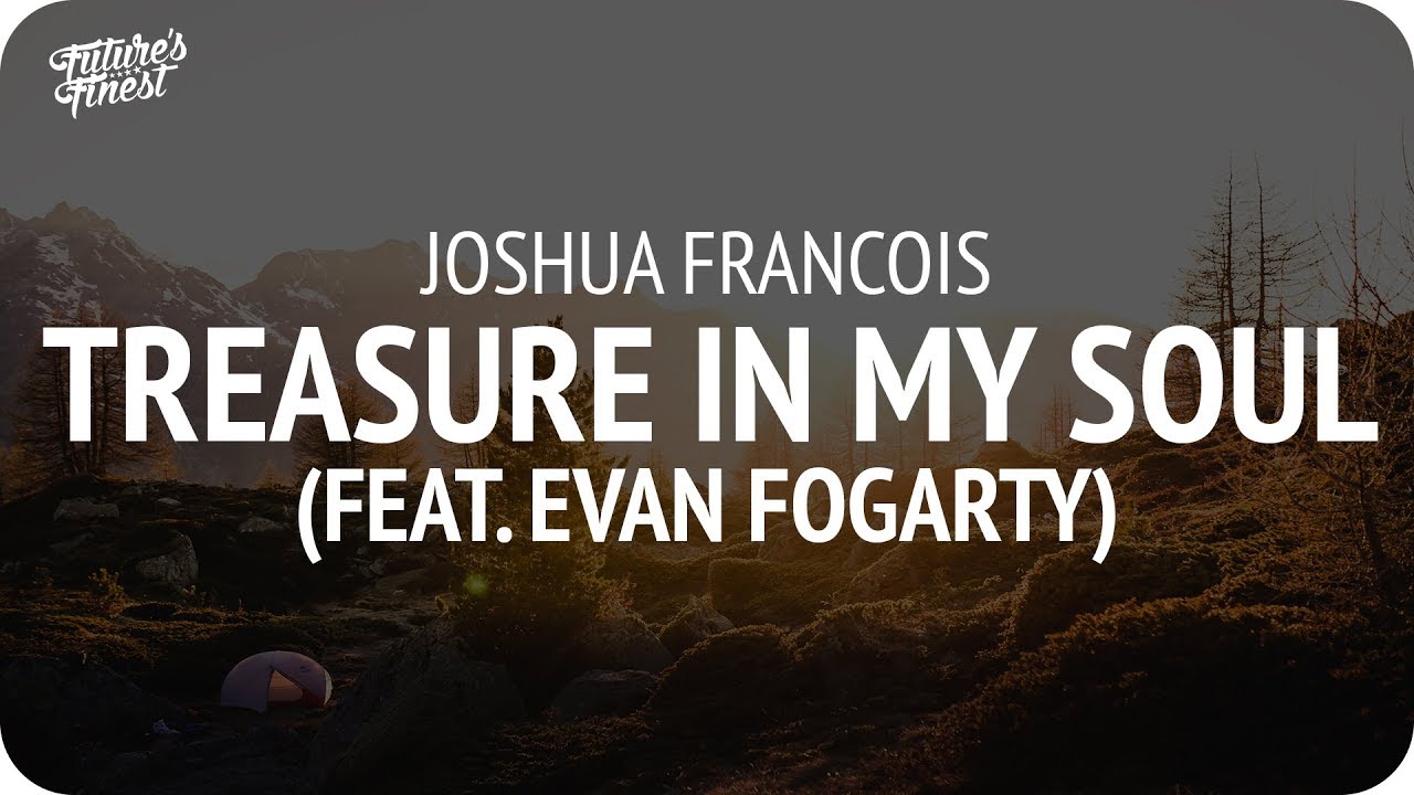 Joshua Francois - Treasure In My Soul (feat. Evan Fogarty)