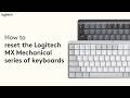 How to reset the Logitech MX Mechanical series of keyboards