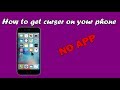 How to get curser on phone