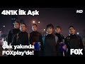 4N1K İlk Aşk çok yakında FOXplay'de!