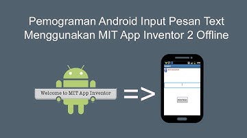 Pemograman Android Input Pesan Text Menggunakan MIT App Inventor 2 Offline