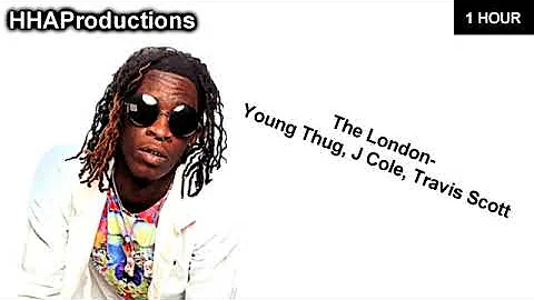 Young Thug - The London ft. J Cole, Travis Scott (1 Hour)