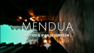 MENDUA - ASTRID & IFAN SEVENTEEN | LIRIK VIDEO