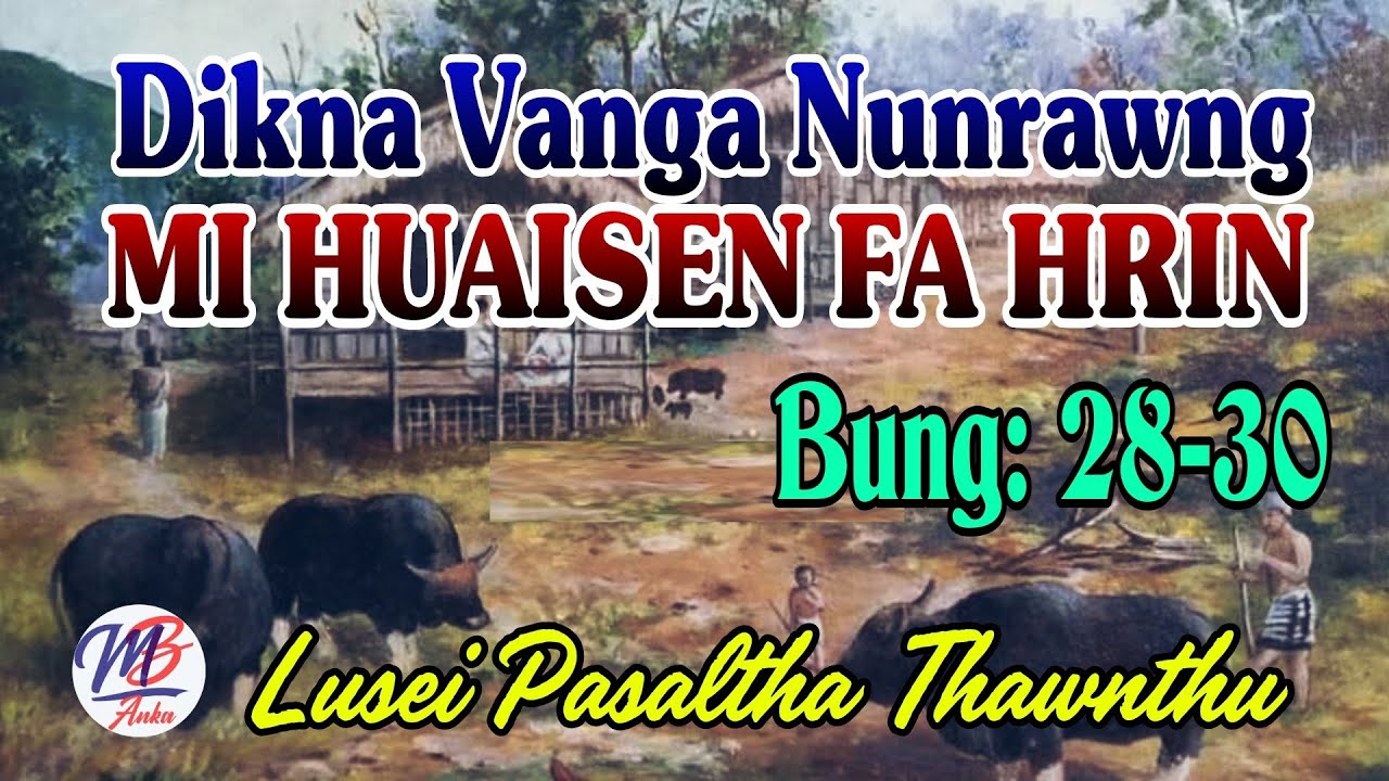 DIKNA VANGA NUNRAWNG MI HUAISEN FA HRIN (28-30)
