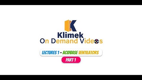 Mark Klimek Lecture 1: Acid Base  Ventilators   PART 1