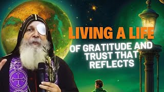 Living A Life Of Gratitude And Trust That Reflects - Mar Mari Emmanuel