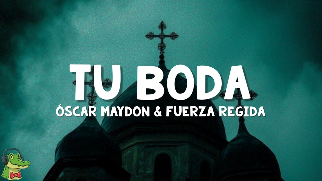 Oscar Maydon & Fuerza Regida - Tu Boda (Letra)