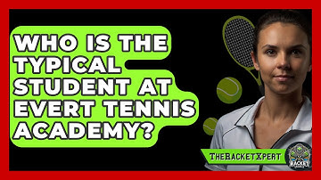 Who Is The Typical Student At Evert Tennis Academy? - The Racket Xpert