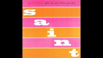 Saint Etienne - Who Do You Think You Are (Radio Remix)
