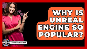 Why Is Unreal Engine So Popular? - The Animation Reel