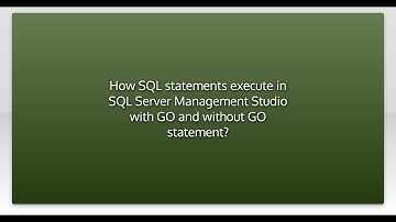 How SQL statements execute in SQL Server Management Studio with GO and without GO statement?