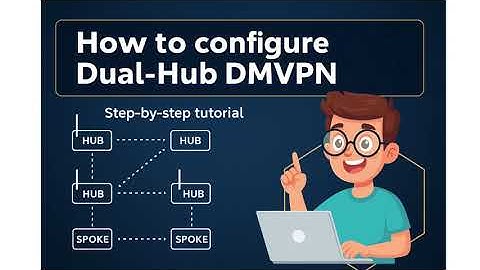 How to configure Dual-Hub DMVPN | 2025