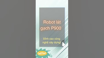 Robot lát gạch P900 – Cách mạng hóa ngành xây dựng!