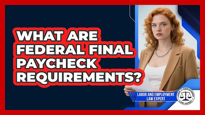 What Are Federal Final Paycheck Requirements?